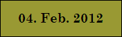 04. Feb. 2012