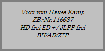 Erscheinungsbild:
mittelgro�, tief, breit kompakt, knochenstark, 
sehr gut aufgebaut, sch�ner kr�ftiger Kopf, 
korrekte Ohren, korrekter Stop, dunkelbraune 
Augen, kr�ftiger fang, Lefzen dunkel, kr�ftiger 
geschwungener Nacken, sehr gut ausgeformt 
tiefe Brust, korrekte Schulterlage, fest Ellenbogen, 
strammer  R�cken, leicht geschwungene Kruppe, 
korrekte Rutenhaltung, kr�ftiges Stockhaar, klar 
begrenzte Abzeichen, frei ausgreifendes Gangwerk,
sehr gute Aktionen.