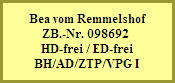 Bea vom Remmelshof
ZB.-Nr. 098692 
HD-frei / ED-frei
BH/AD/ZTP/VPG I
